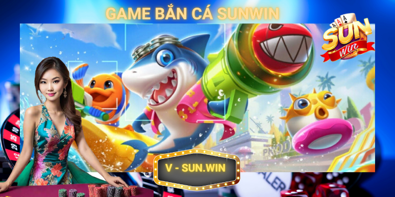 game bắn cá sunwin